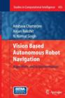 Image for Vision Based Autonomous Robot Navigation : Algorithms and Implementations