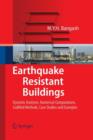 Image for Earthquake Resistant Buildings : Dynamic Analyses, Numerical Computations, Codified Methods, Case Studies and Examples