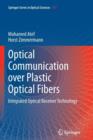 Image for Optical Communication over Plastic Optical Fibers : Integrated Optical Receiver Technology