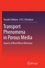 Image for Transport Phenomena in Porous Media : Aspects of Micro/Macro Behaviour