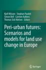 Image for Peri-urban futures: Scenarios and models for land use change in Europe
