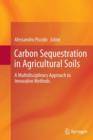 Image for Carbon Sequestration in Agricultural Soils : A Multidisciplinary Approach to Innovative Methods