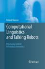Image for Computational Linguistics and Talking Robots : Processing Content in Database Semantics