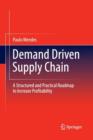 Image for Demand Driven Supply Chain : A Structured and Practical Roadmap to Increase Profitability