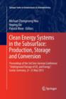 Image for Clean Energy Systems in the Subsurface: Production, Storage and Conversion : Proceedings of the 3rd Sino-German Conference “Underground Storage of CO2 and Energy”, Goslar, Germany, 21-23 May 2013