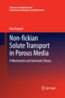 Image for Non-fickian Solute Transport in Porous Media : A Mechanistic and Stochastic Theory