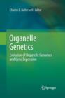 Image for Organelle Genetics : Evolution of Organelle Genomes and Gene Expression
