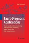 Image for Fault-Diagnosis Applications : Model-Based Condition Monitoring: Actuators, Drives, Machinery, Plants, Sensors, and Fault-tolerant Systems