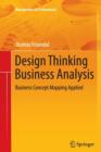 Image for Design Thinking Business Analysis : Business Concept Mapping Applied