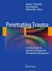 Image for Penetrating Trauma : A Practical Guide on Operative Technique and Peri-Operative Management