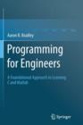 Image for Programming for Engineers : A Foundational Approach to Learning C and Matlab