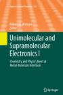 Image for Unimolecular and Supramolecular Electronics I : Chemistry and Physics Meet at Metal-Molecule Interfaces
