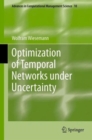 Image for Optimization of Temporal Networks under Uncertainty