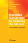 Image for Innovation Management by Promoting the Informal : Artistic, Experience-based, Playful