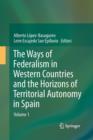 Image for The Ways of Federalism in Western Countries and the Horizons of Territorial Autonomy in Spain : Volume 1