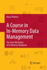 Image for A Course in In-Memory Data Management : The Inner Mechanics of In-Memory Databases