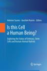 Image for Is this Cell a Human Being? : Exploring the Status of Embryos, Stem Cells and Human-Animal Hybrids
