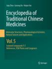 Image for Encyclopedia of Traditional Chinese Medicines -  Molecular Structures, Pharmacological Activities, Natural Sources and Applications : Vol. 5: Isolated Compounds T-Z, References, TCM Plants and Congene