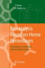 Image for Biocatalysis Based on Heme Peroxidases : Peroxidases as Potential Industrial Biocatalysts