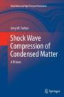 Image for Shock Wave Compression of Condensed Matter : A Primer