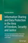 Image for Information Sharing and Data Protection in the Area of Freedom, Security and Justice : Towards Harmonised Data Protection Principles for Information Exchange at EU-level