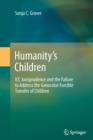 Image for Humanity's Children : ICC Jurisprudence and the Failure to Address the Genocidal Forcible Transfer of Children