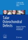 Image for Talar osteochondral defects  : diagnosis, planning, treatment, and rehabilitation