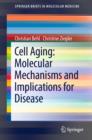 Image for Cell Aging: Molecular Mechanisms and Implications for Disease