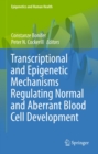 Image for Transcriptional and Epigenetic Mechanisms Regulating Normal and Aberrant Blood Cell Development : 5