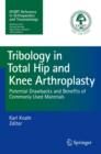 Image for Tribology in total hip and knee arthroplasty  : potential drawbacks and benefits of commonly used materials