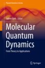 Image for Molecular quantum dynamics: from theory to applications
