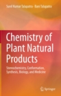 Image for Chemistry of plant natural products: stereochemistry, conformation, synthesis, biology and medicine