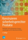 Image for Konstruieren Sicherheitsgerechter Produkte: Methoden Und Systematische Losungssammlungen Zur Eg-maschinenrichtlinie