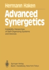 Image for Advanced Synergetics: Instability Hierarchies of Self-Organizing Systems and Devices