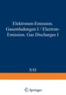 Image for Electron-Emission Gas Discharges I / Elektronen-Emission Gasentladungen I