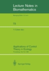 Image for Applications of Control Theory in Ecology: Proceedings of the Symposium on Optimal Control Theory held at the State University of New York, Syracuse, New York, August 10-16, 1986