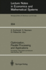 Image for Optimization, Parallel Processing and Applications: Proceedings of the Oberwolfach Conference on Operations Research, February 16-21, 1987 and the Workshop on Advanced Computation Techniques, Parallel Processing and Optimization Held at Karlsruhe, West Germany, February 22-25, 1987 : 304