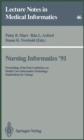 Image for Nursing Informatics &#39;91: Proceedings of the Post Conference on Health Care Information Technology: Implications for Change