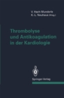 Image for Thrombolyse und Antikoagulation in der Kardiologie
