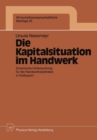 Image for Die Kapitalsituation im Handwerk: Empirische Untersuchung fur die Handwerksbetriebe in Ostbayern
