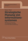 Image for Strategische Planung von Informationssystemen: Methode zur Entwicklung von langfristigen Konzepten fur die Informationsverarbeitung