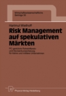 Image for Risk Management Auf Spekulativen Markten: Pc-gestutzte Rohstoffpreis- Und Devisenkurssicherung Fur Kleine Und Mittlere Unternehmen