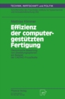 Image for Effizienz Der Computergestutzten Fertigung: Okonomische Bewertung Von Gestaltungsoptionen Am Beispiel Der Cad/nc-prozekette