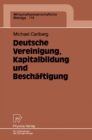 Image for Deutsche Vereinigung, Kapitalbildung und Beschaftigung