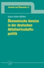 Image for Okonomische Anreize in der deutschen Abfallwirtschaftspolitik
