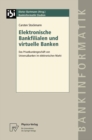 Image for Elektronische Bankfilialen Und Virtuelle Banken: Das Privatkundengeschaft Von Universalbanken Im Elektronischen Markt