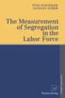 Image for The Measurement of Segregation in the Labor Force