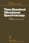 Image for Time-Resolved Vibrational Spectroscopy: Proceedings of the 2nd International Conference, Emil-Warburg-Symposium, Bayreuth-Bischofsgrun, Fed. Rep. of Germany, June 3-7, 1985