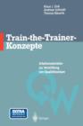 Image for Train-the-Trainer-Konzepte : Arbeitsmaterialien zur Vermittlung von Qualitatswissen