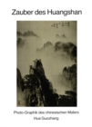 Image for Zauber des Huangshan: Photo-Graphik des chinesischen Malers Hua Guozhang